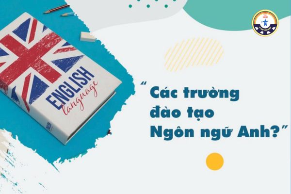 cac truong dao tao nganh ngon ngu anh