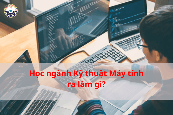 Học ngành Kỹ thuật Máy tính ra làm gì?