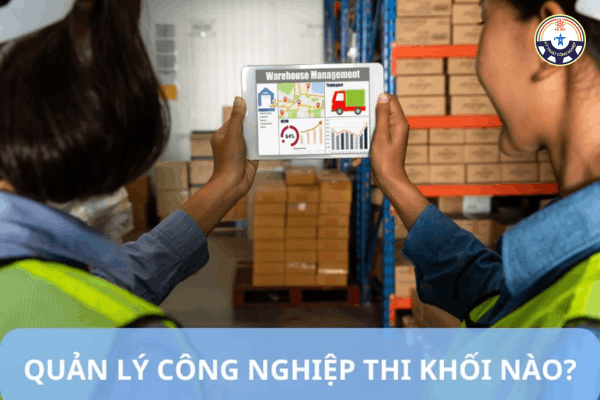 Ngành quản lý công nghiệp xét tuyển khối nào